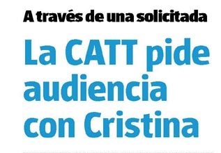 La CATT pide audiencia con Cristina