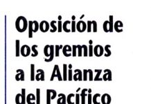Oposición de los gremios a la Alianza del Pacífico